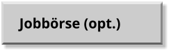 Jobbörse (opt.)